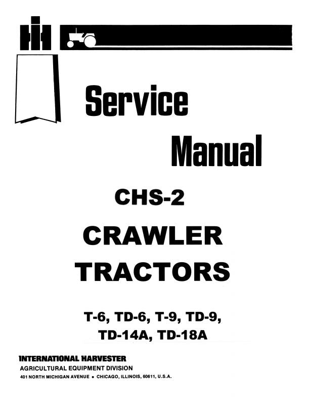 Service Manual for International T-6, TD-6, T-9, TD-9, TD-14A &amp; TD-18A Crawler Tractors built 1952 &amp;