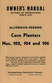 Owners Manual for McCormick-Deering No. 102, 104 & 106 Corn Planters